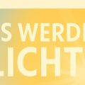 Es werde Licht!